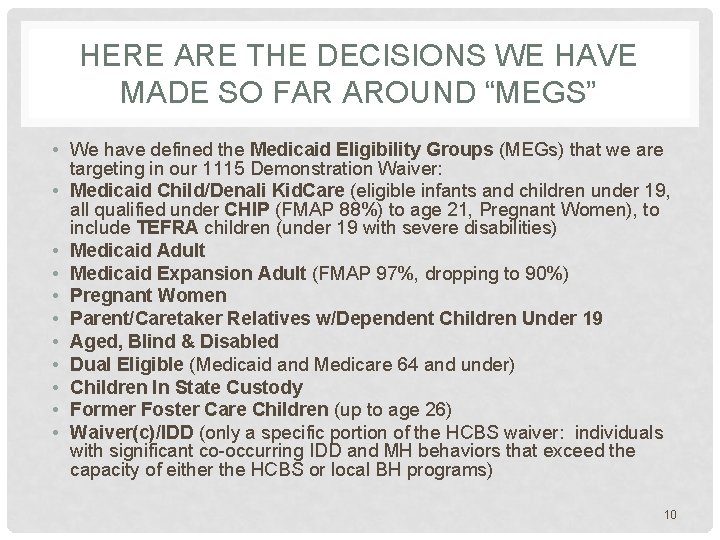 HERE ARE THE DECISIONS WE HAVE MADE SO FAR AROUND “MEGS” • We have