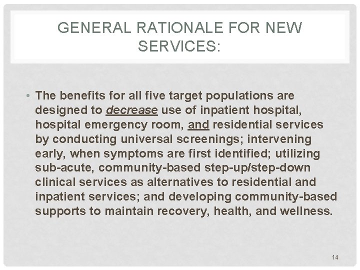 GENERAL RATIONALE FOR NEW SERVICES: • The benefits for all five target populations are