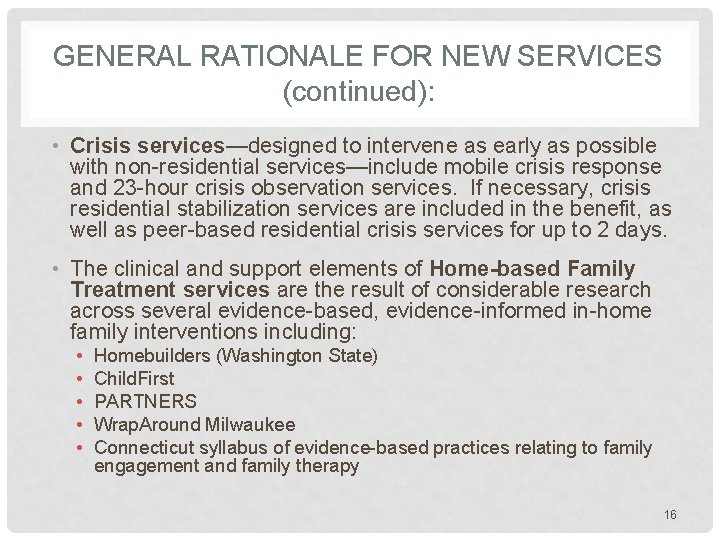 GENERAL RATIONALE FOR NEW SERVICES (continued): • Crisis services—designed to intervene as early as