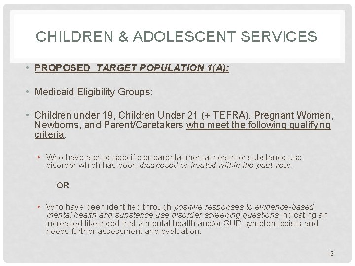 CHILDREN & ADOLESCENT SERVICES • PROPOSED TARGET POPULATION 1(A): • Medicaid Eligibility Groups: •