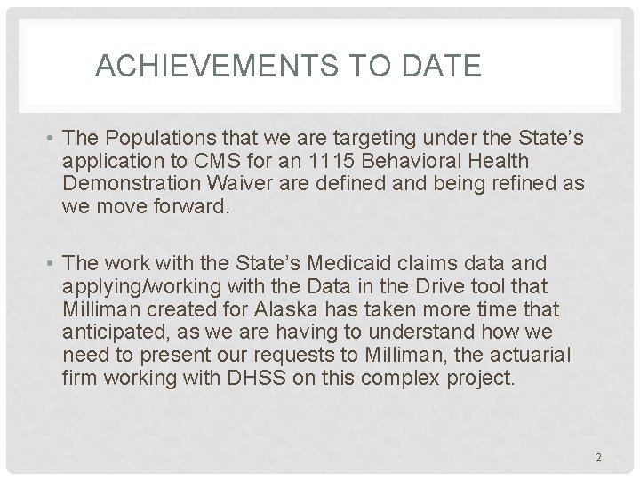ACHIEVEMENTS TO DATE • The Populations that we are targeting under the State’s application