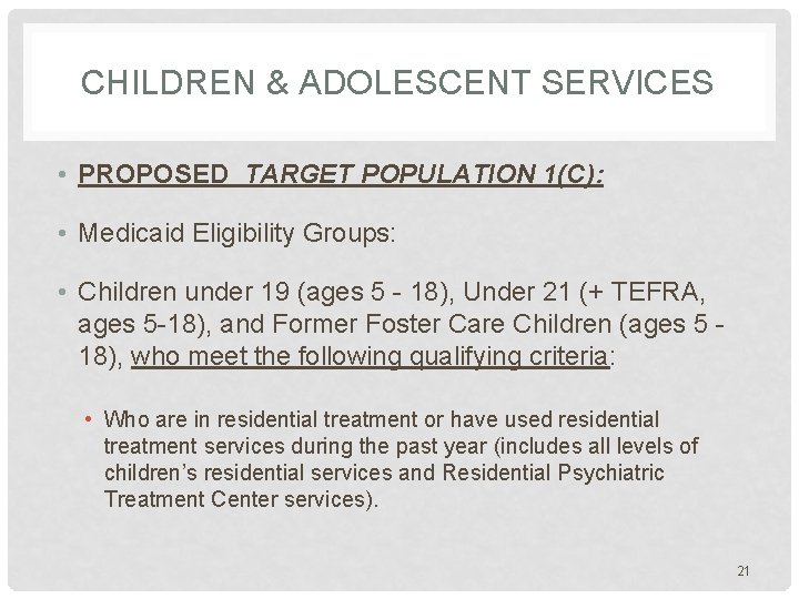 CHILDREN & ADOLESCENT SERVICES • PROPOSED TARGET POPULATION 1(C): • Medicaid Eligibility Groups: •