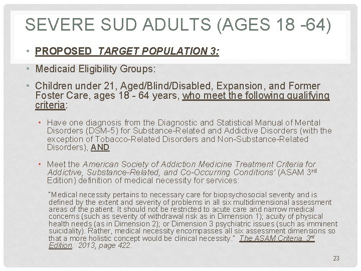 SEVERE SUD ADULTS (AGES 18 -64) • PROPOSED TARGET POPULATION 3: • Medicaid Eligibility