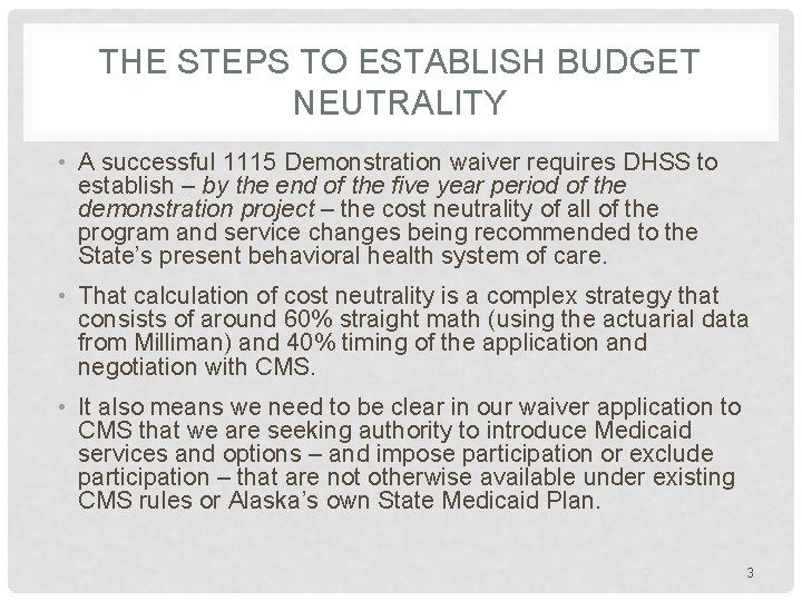 THE STEPS TO ESTABLISH BUDGET NEUTRALITY • A successful 1115 Demonstration waiver requires DHSS