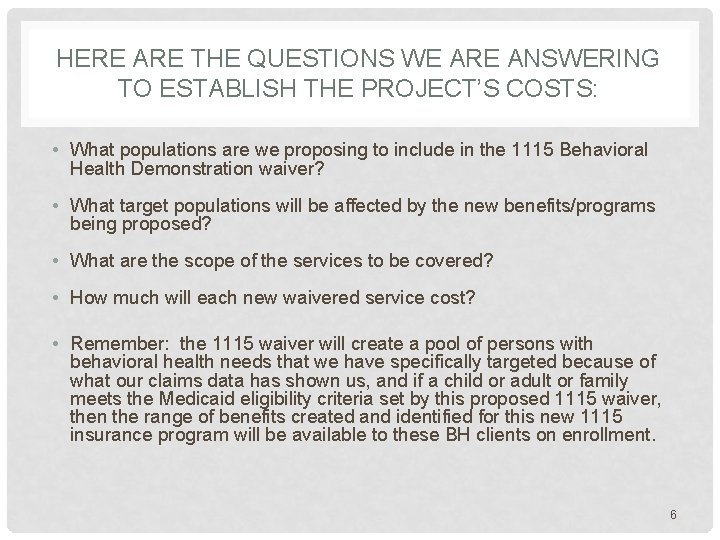 HERE ARE THE QUESTIONS WE ARE ANSWERING TO ESTABLISH THE PROJECT’S COSTS: • What