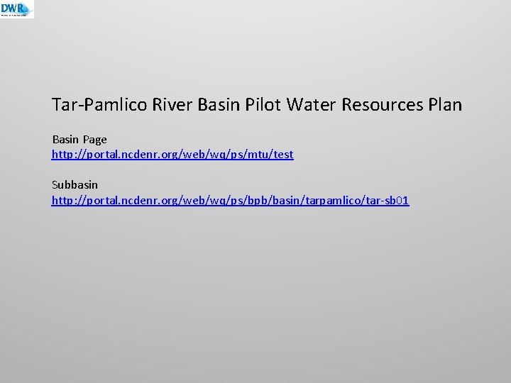 Tar-Pamlico River Basin Pilot Water Resources Plan Basin Page http: //portal. ncdenr. org/web/wq/ps/mtu/test Subbasin