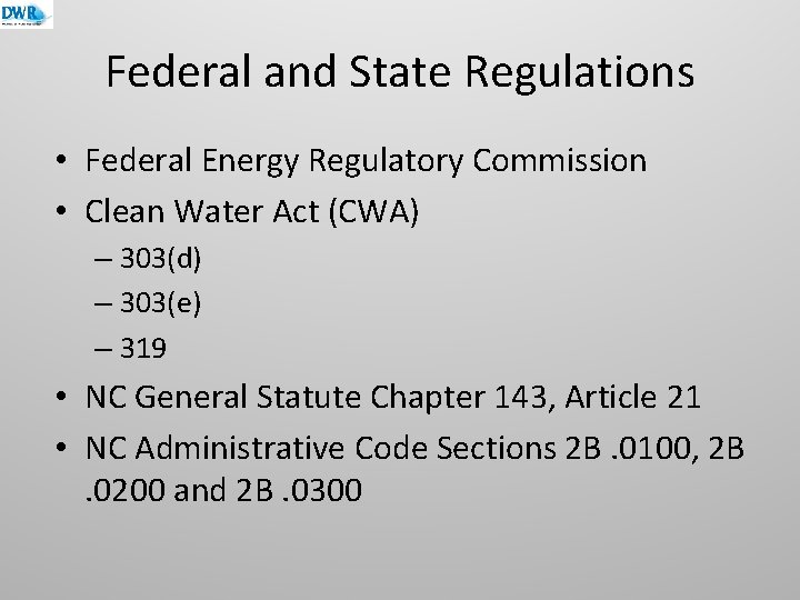 Federal and State Regulations • Federal Energy Regulatory Commission • Clean Water Act (CWA)