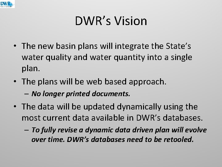 DWR’s Vision • The new basin plans will integrate the State’s water quality and