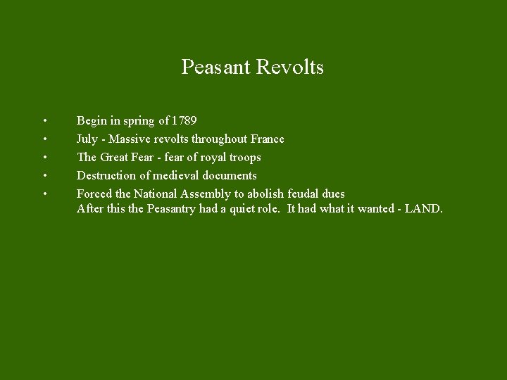 Peasant Revolts • • • Begin in spring of 1789 July - Massive revolts