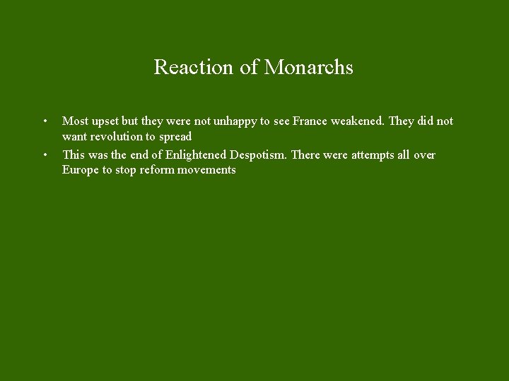 Reaction of Monarchs • • Most upset but they were not unhappy to see