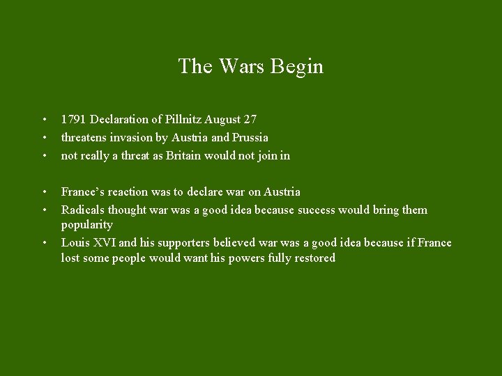 The Wars Begin • • • 1791 Declaration of Pillnitz August 27 threatens invasion