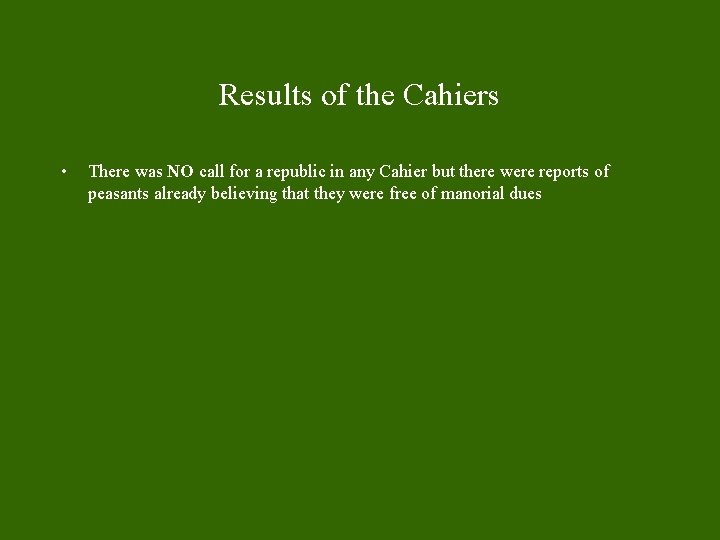 Results of the Cahiers • There was NO call for a republic in any