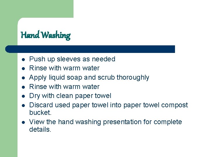 Hand Washing l l l l Push up sleeves as needed Rinse with warm