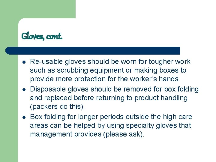 Gloves, cont. l l l Re-usable gloves should be worn for tougher work such