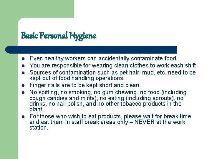 Basic Personal Hygiene l l l Even healthy workers can accidentally contaminate food. You