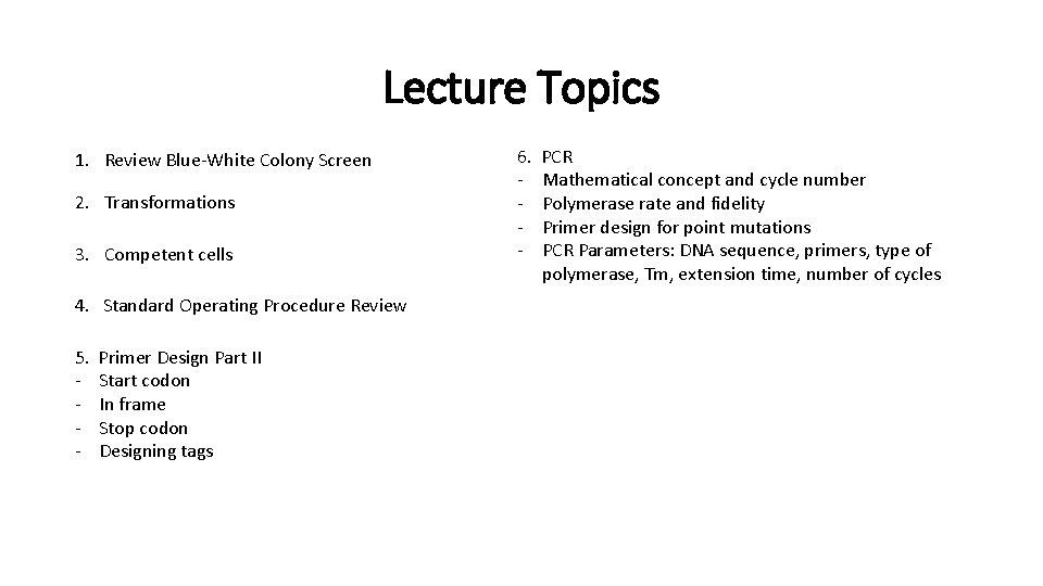 Lecture Topics 1. Review Blue-White Colony Screen 2. Transformations 3. Competent cells 4. Standard