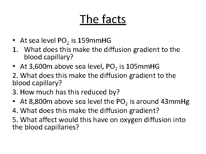 The facts • At sea level PO 2 is 159 mm. HG 1. What