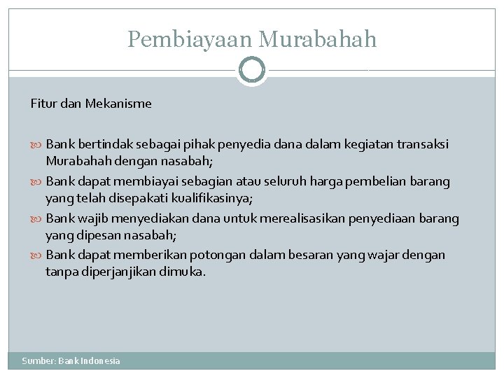 Pembiayaan Murabahah Fitur dan Mekanisme Bank bertindak sebagai pihak penyedia dana dalam kegiatan transaksi