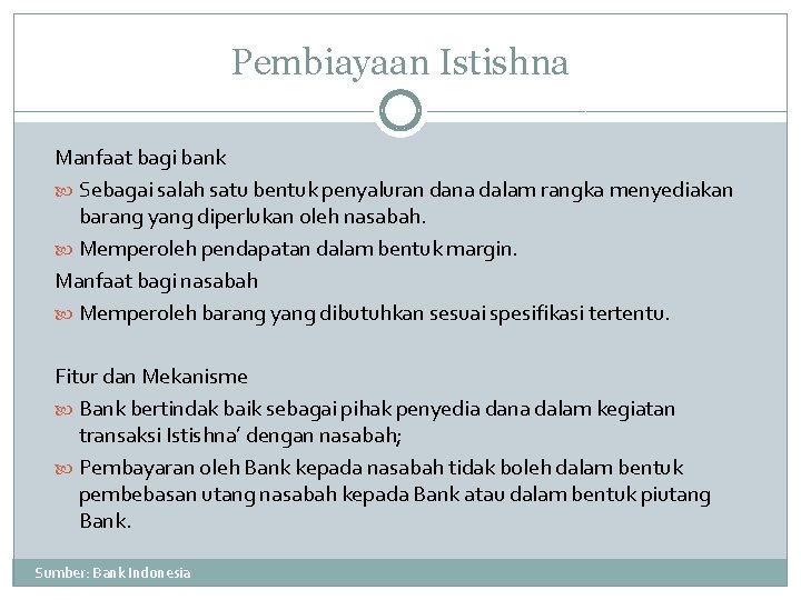 Pembiayaan Istishna Manfaat bagi bank Sebagai salah satu bentuk penyaluran dana dalam rangka menyediakan