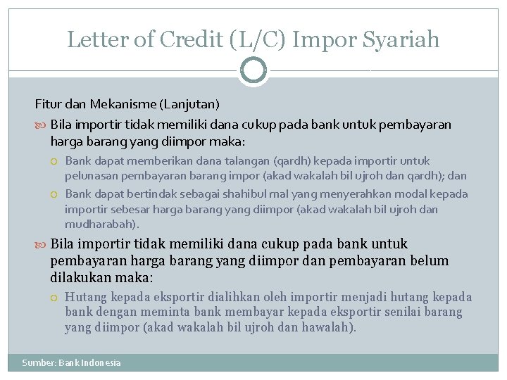 Letter of Credit (L/C) Impor Syariah Fitur dan Mekanisme (Lanjutan) Bila importir tidak memiliki