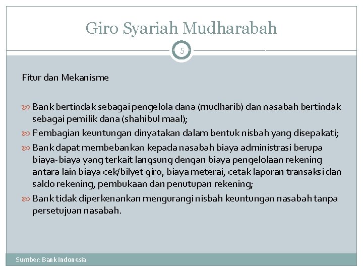 Giro Syariah Mudharabah 5 Fitur dan Mekanisme Bank bertindak sebagai pengelola dana (mudharib) dan