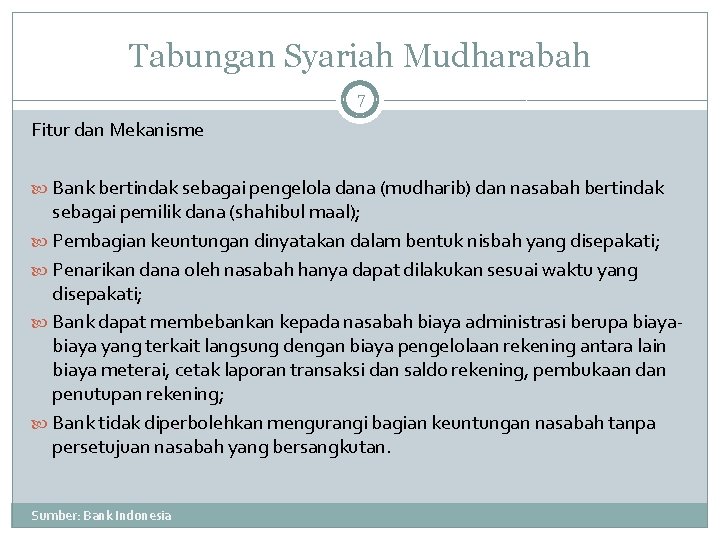 Tabungan Syariah Mudharabah 7 Fitur dan Mekanisme Bank bertindak sebagai pengelola dana (mudharib) dan