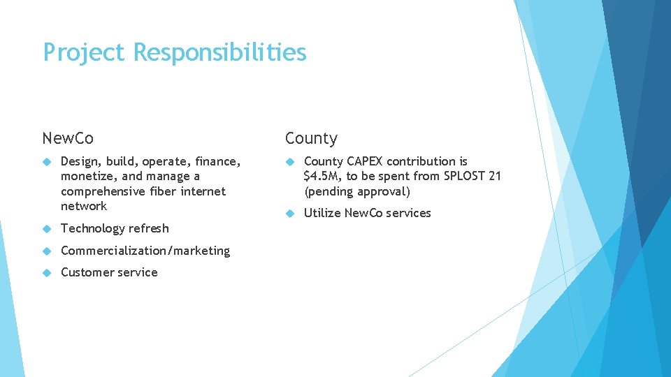 Project Responsibilities New. Co Design, build, operate, finance, monetize, and manage a comprehensive fiber
