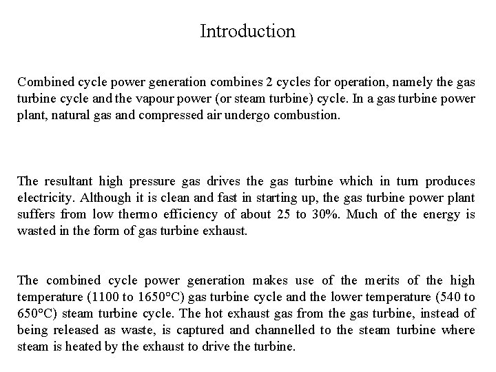 Introduction Combined cycle power generation combines 2 cycles for operation, namely the gas turbine