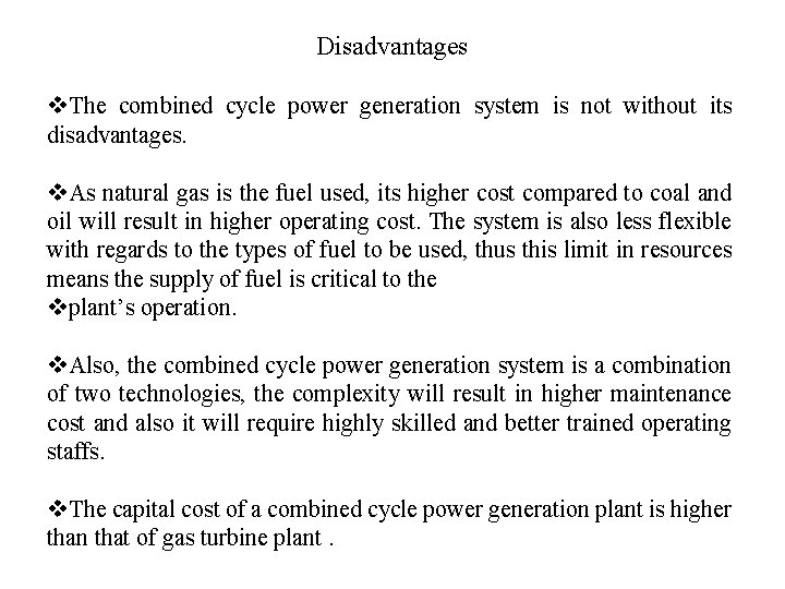 Disadvantages v. The combined cycle power generation system is not without its disadvantages. v.