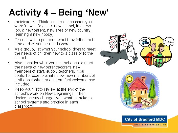 Activity 4 – Being ‘New’ • • • Individually – Think back to a