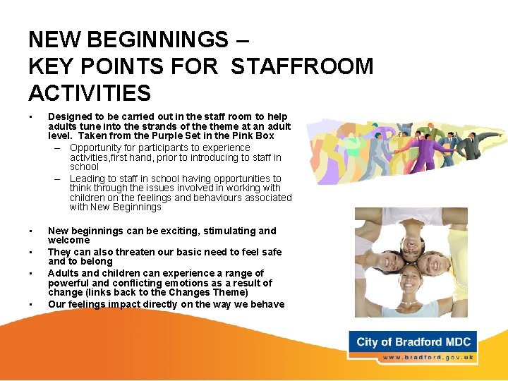 NEW BEGINNINGS – KEY POINTS FOR STAFFROOM ACTIVITIES • Designed to be carried out