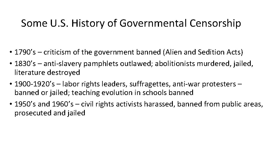 Some U. S. History of Governmental Censorship • 1790’s – criticism of the government