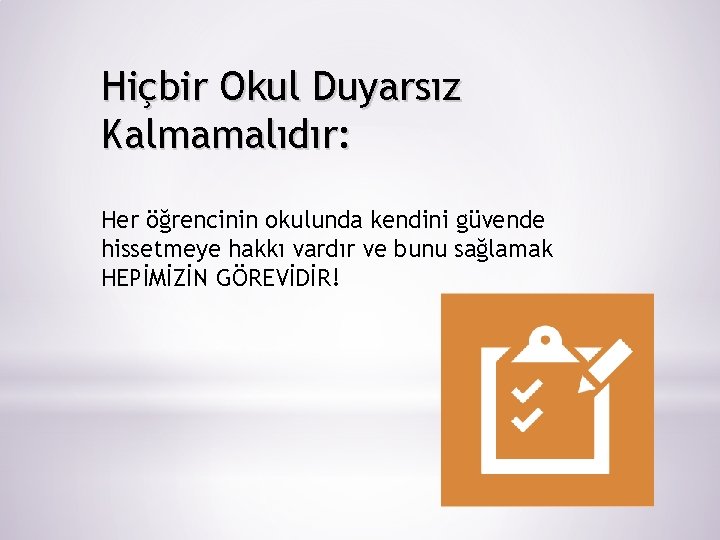 Hiçbir Okul Duyarsız Kalmamalıdır: Her öğrencinin okulunda kendini güvende hissetmeye hakkı vardır ve bunu