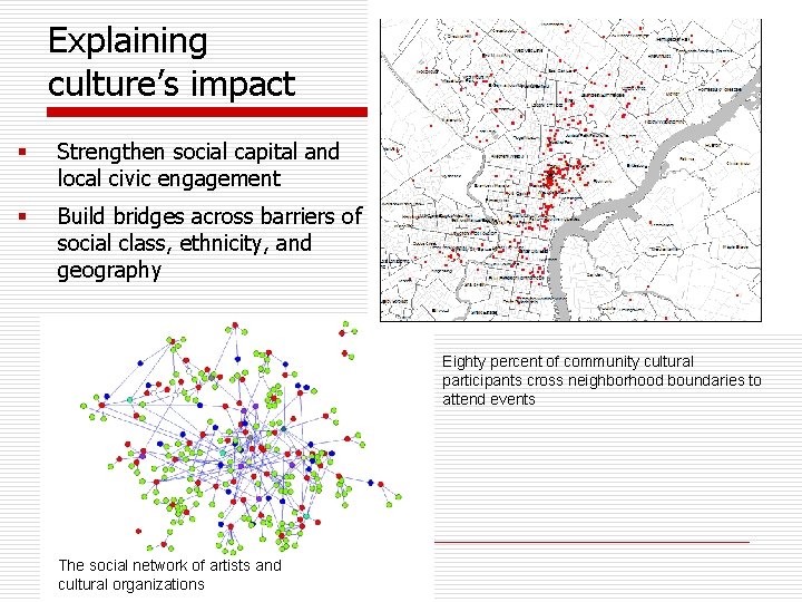 Explaining culture’s impact § Strengthen social capital and local civic engagement § Build bridges