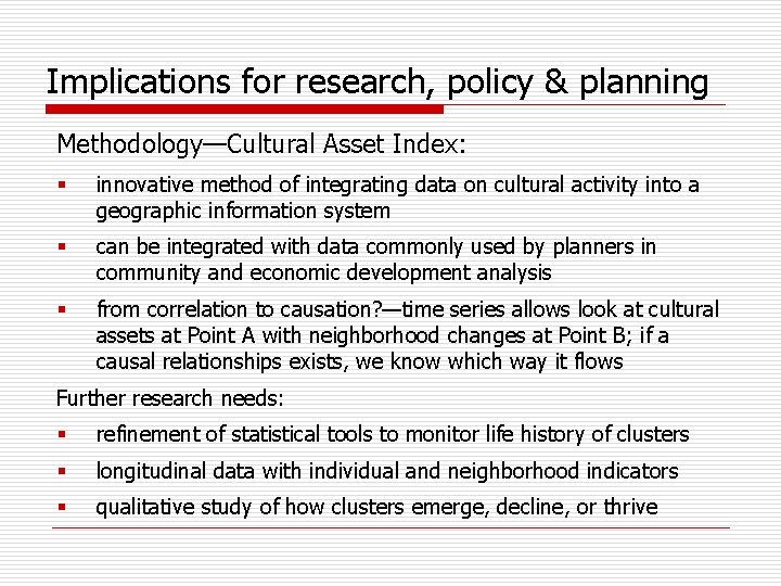 Implications for research, policy & planning Methodology—Cultural Asset Index: § innovative method of integrating