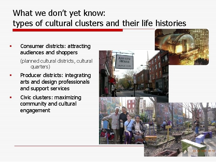 What we don’t yet know: types of cultural clusters and their life histories §