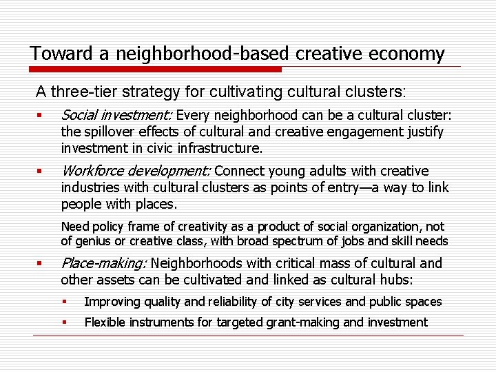 Toward a neighborhood-based creative economy A three-tier strategy for cultivating cultural clusters: § Social