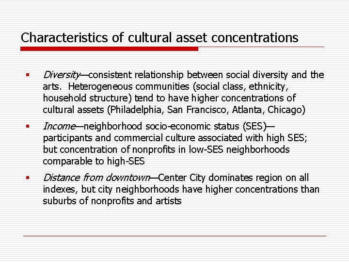 Characteristics of cultural asset concentrations § Diversity—consistent relationship between social diversity and the §