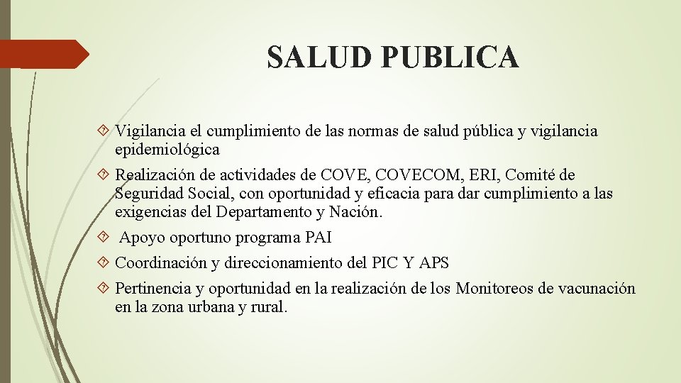 SALUD PUBLICA Vigilancia el cumplimiento de las normas de salud pública y vigilancia epidemiológica