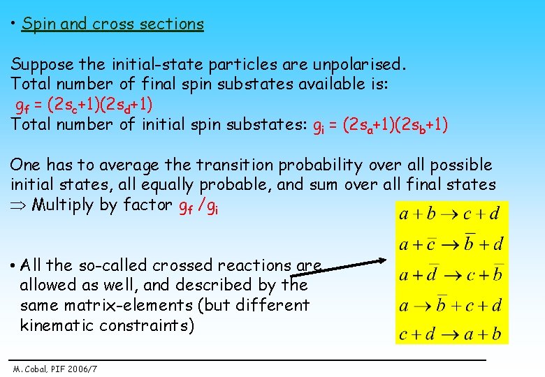  • Spin and cross sections Suppose the initial-state particles are unpolarised. Total number