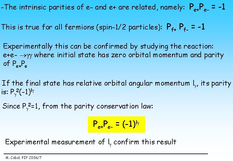 -The intrinsic parities of e- and e+ are related, namely: Pe+Pe- = -1 This