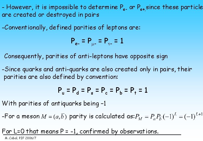 - However, it is impossible to determine Pe- or Pe+, since these particle are