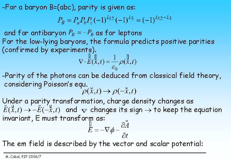 -For a baryon B=(abc), parity is given as: and for antibaryon as for leptons