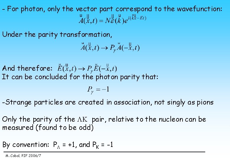 - For photon, only the vector part correspond to the wavefunction: Under the parity