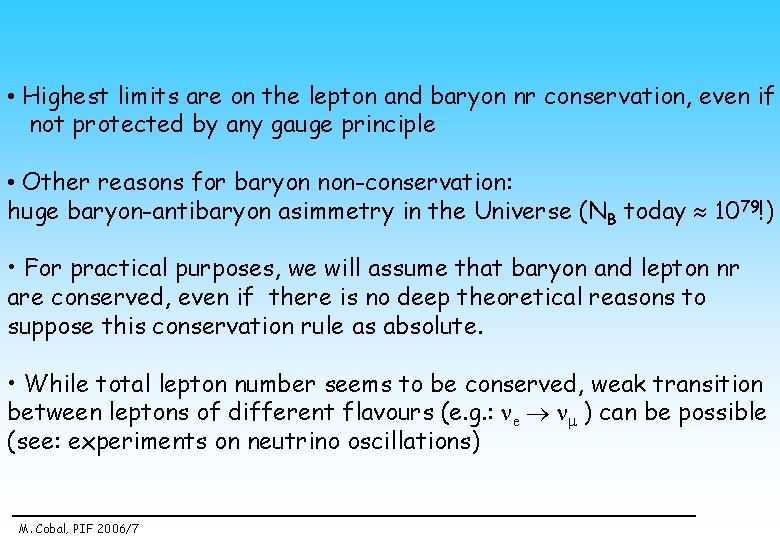  • Highest limits are on the lepton and baryon nr conservation, even if