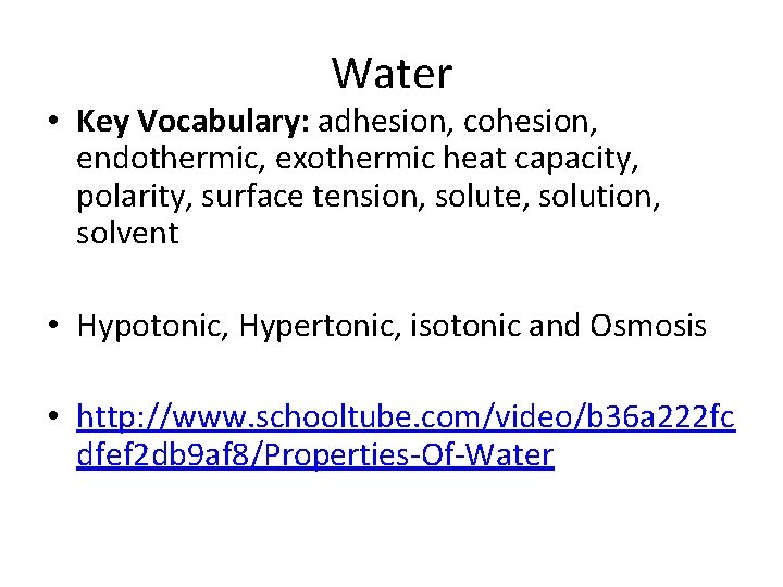Water • Key Vocabulary: adhesion, cohesion, endothermic, exothermic heat capacity, polarity, surface tension, solute,