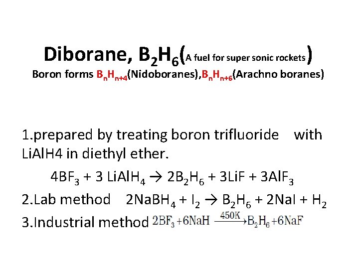 Diborane, B 2 H 6(A fuel for super sonic rockets) Boron forms Bn. Hn+4(Nidoboranes),