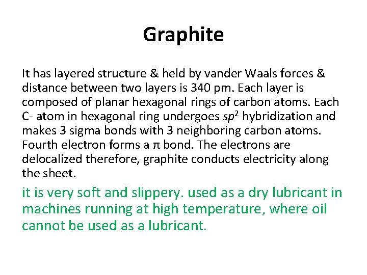 Graphite It has layered structure & held by vander Waals forces & distance between