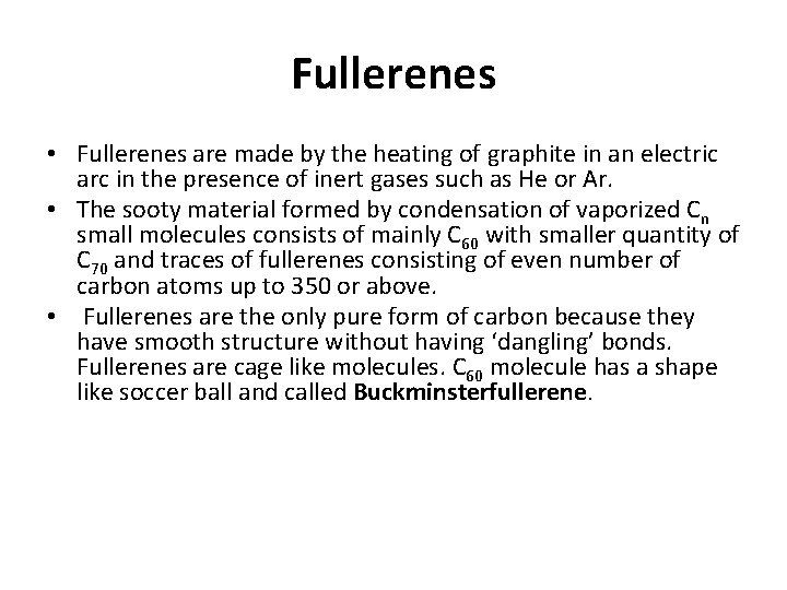 Fullerenes • Fullerenes are made by the heating of graphite in an electric arc