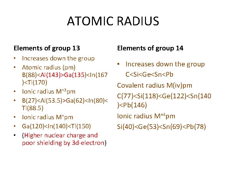 ATOMIC RADIUS Elements of group 13 • Increases down the group • Atomic radius
